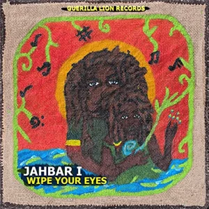 Jahbar I - Wipe Your Eyes