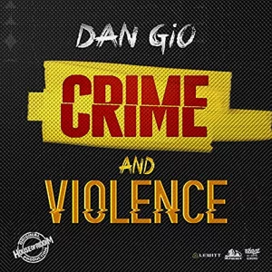 Dan Gio - Crime and Violence