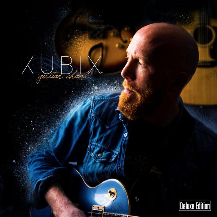Kubix - Guitar Chant (Deluxe Edition)
