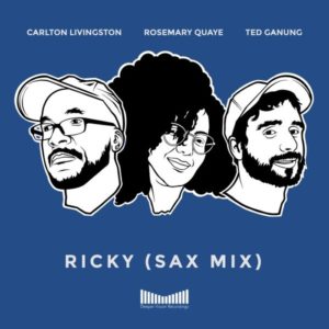 Carlton Livingston / Rosemary Quaye / Ted Ganung - Ricky (Sax Mix)EXCLUSIVE