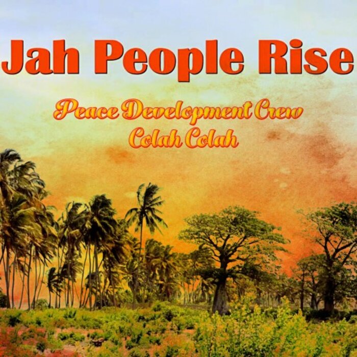 Peace Development Crew / Colah Colah - Jah People Rise
