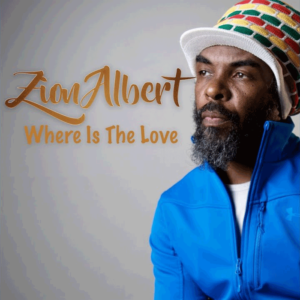 Zion Albert - Where Is the Love