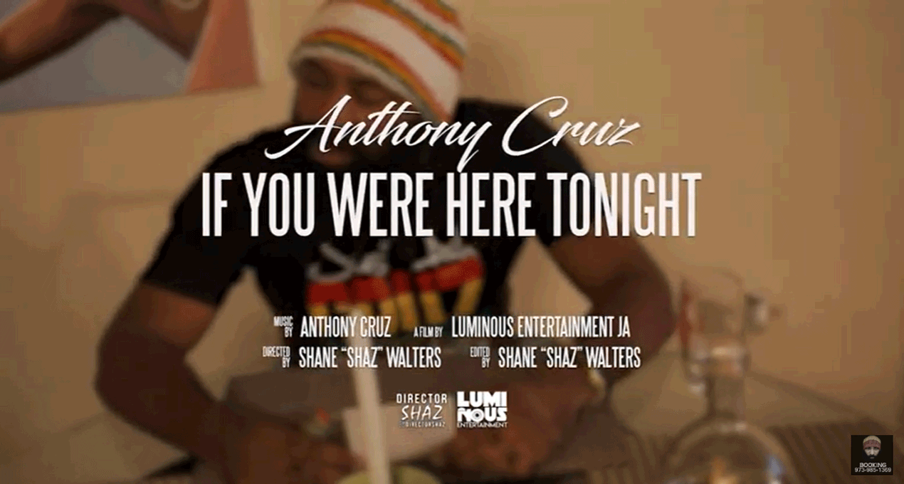 Video: Anthony Cruz - If You We’re Here Tonight [Tad's Record / Bwoyla Room Production]