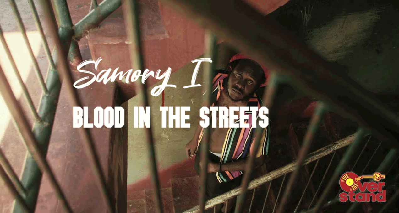 Video: Samory I - Blood In The Streets [Overstand Entertainment]