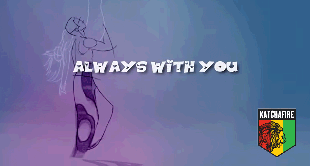 Lyrics: Katchafire - Always With You