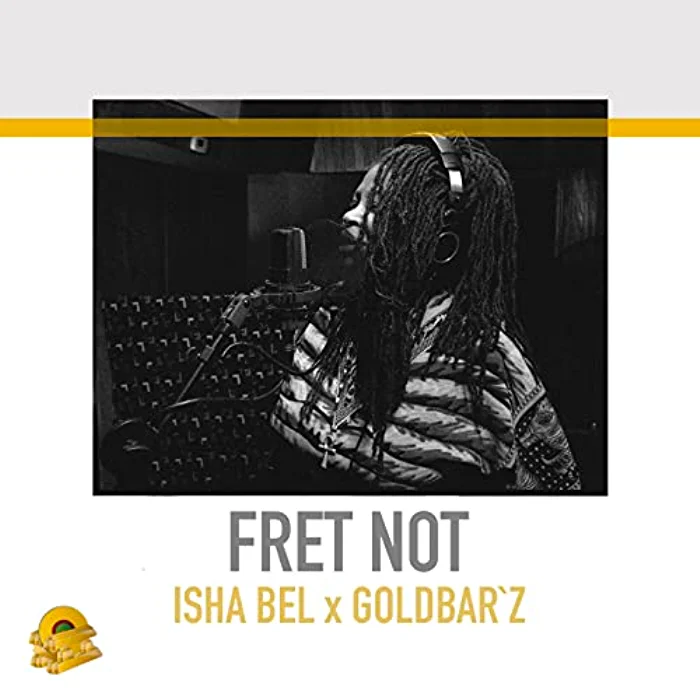 Isha Bel & Goldbar`z - Fret Not