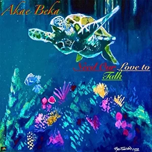 Akae Beka - Need Our Love to Talk