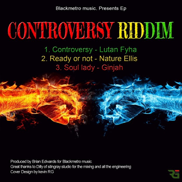 Lutan Fyah, Nature Ellis & Ginjah - Controversy Riddim