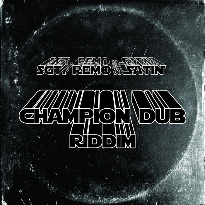 Satin / Sgt. Remo - Champion Dub Riddim