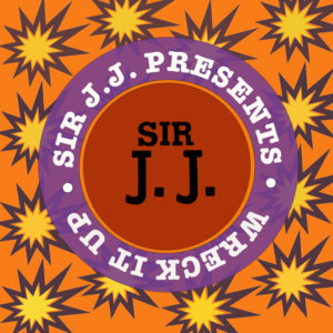 Various - Sir J.J. Presents Wreck It Up