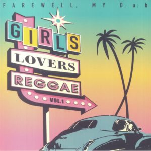 Farewell My Dub - Girls Lovers Reggae Vol 1
