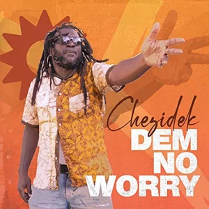 Chezidek & Irie Ites - Dem No Worry