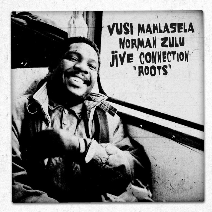 Vusi Mahlasela / Norman Zulu / Jive Connection - Roots