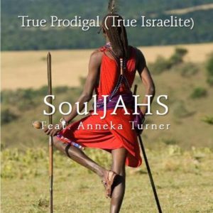 Souljahs Feat Anneka Turner - True Prodigal (True Israelite)