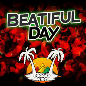 Reggae Vibe - Beatiful Day (Reggae Remix)