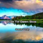 Quarter Fvnky - Dusk Till Dawn Slow