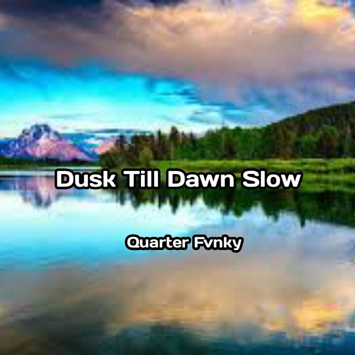Quarter Fvnky - Dusk Till Dawn Slow