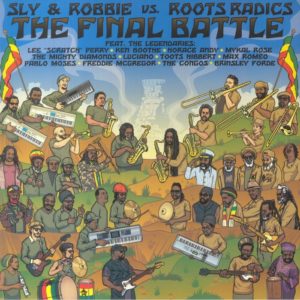 Sly & Robbie Vs Roots Radics - The Final Battle