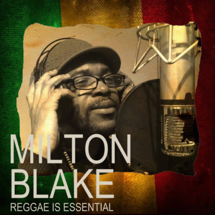 Milton Blake - REGGAE IS ESSENTIAL