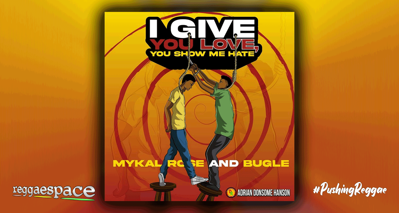 Audio: Mykal Rose / Bugle / Adrian Donsome Hanson - I Give You Love You Show Me Hate [Donsome Records]