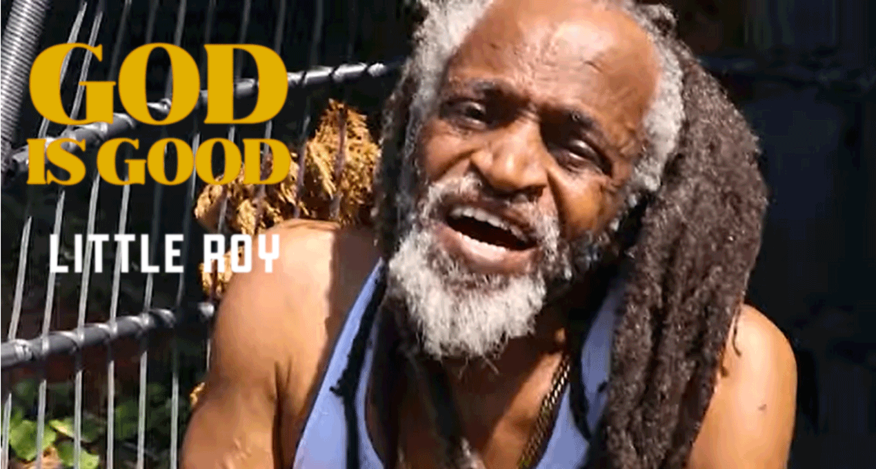 Video: Little Roy - God Is Good [Love Injection Production]