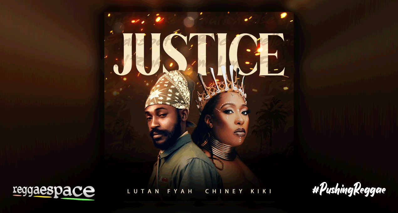 Audio: Chiney KIKI x Lutan Fyah - Justice [ChineyKIKI]