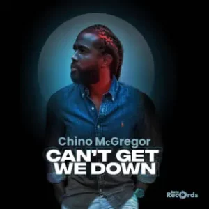 Chino Mcgregor - Can't Get We Down