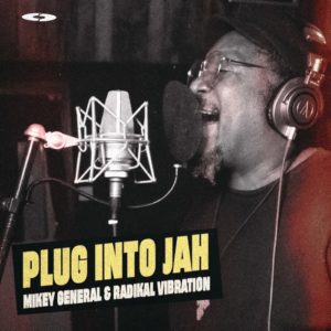 Mikey General & Radikal Vibration - Plug Into Jah