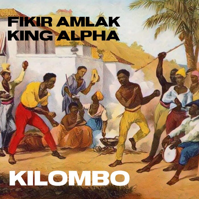 Fikir Amlak / King Alpha - Kilombo