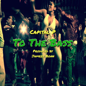 Capital P - To The Bass (Explicit)