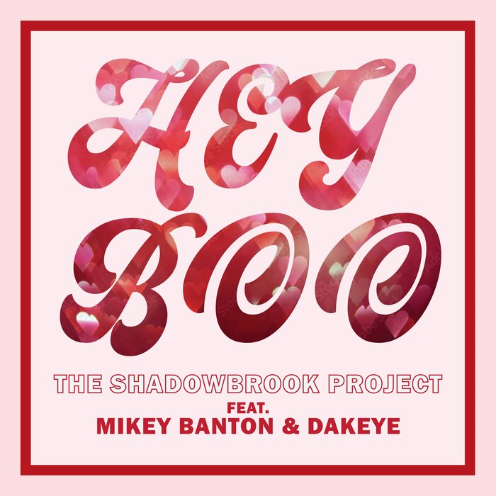 The Shadowbrook Project Feat Mikey Bandon / Dakeye - Hey Boo
