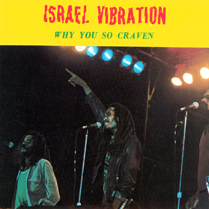 Israel Vibration - Why You So Craven