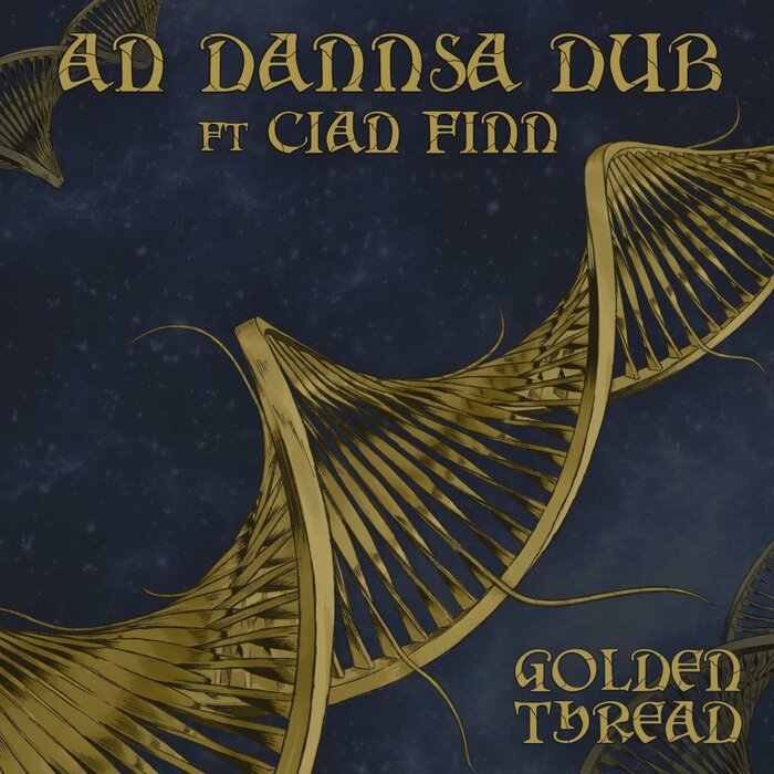 An Dannsa Dub / Cian Finn / Tom Spirals Feat Euan Mclaughlin - Golden Thread