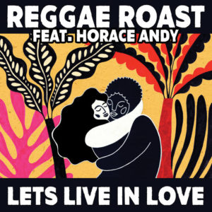 Reggae Roast - Lets Live In Love