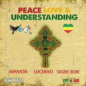 Rayvon, Luciano & Sugar Bear - Peace, Love and Understanding