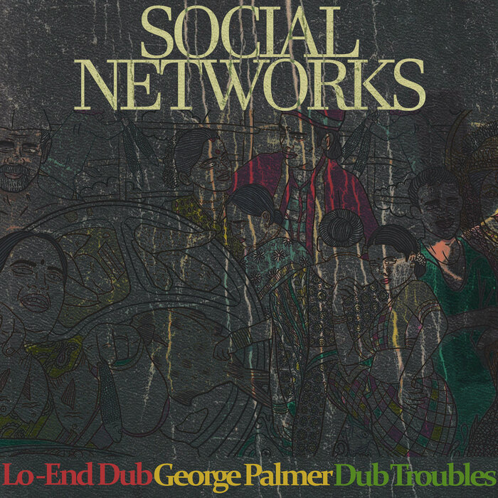 Lo-End Dub Feat George Palmer / Dub Troubles - Social Networks