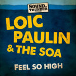 Loic Paulin & The Soa - Feel So High
