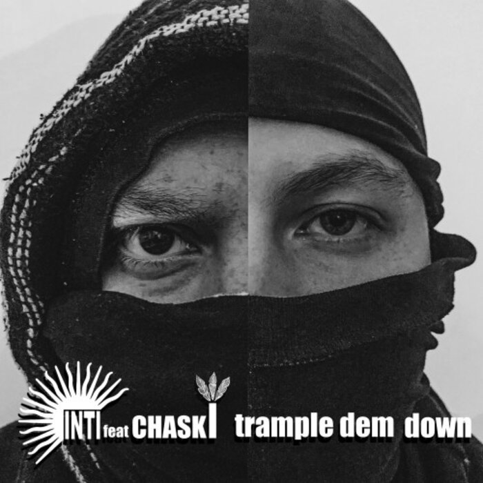 Inti.memoria / Chaski Feat Chaski - Trample Dem Down