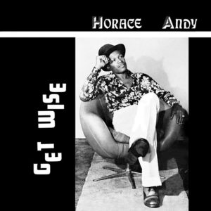Horace Andy - Get Wise (Expanded Version)