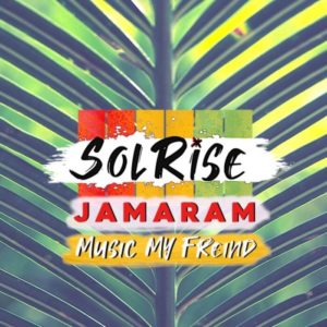 Solrise Feat Jamaram - Music My Friend