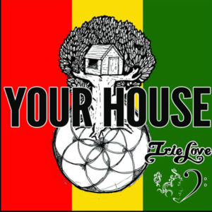 Irie Love - Your House