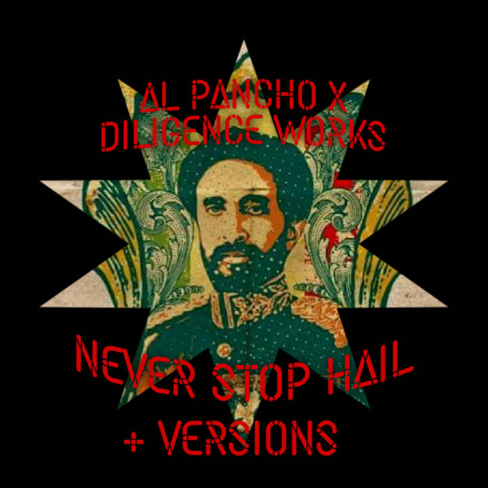 Al Pancho x Diligence Works - Never Stop Hail + Versions