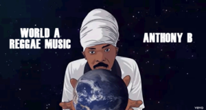 Lyrics: Anthony B - World A Reggae Music [Maximum Sound Productions]