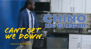 Video: Chino McGregor - Can’t Get We Down [Berta Records]