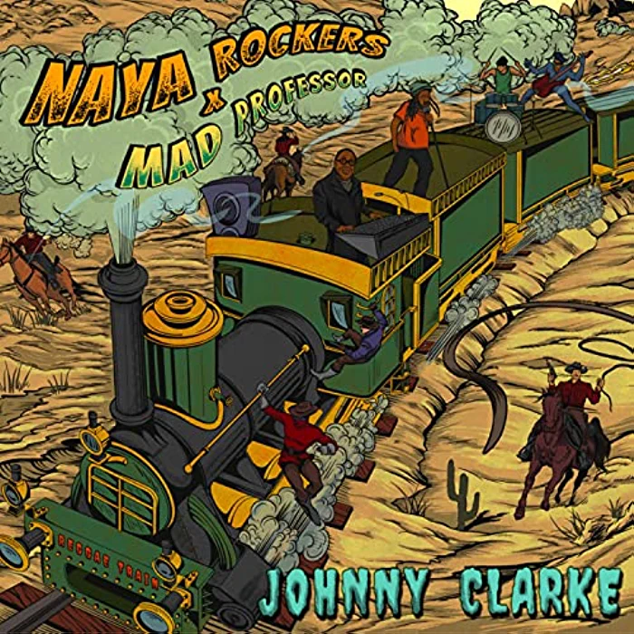 Naya Rockers, Mad Professor & Johnny Clarke - Reggae Train (Mad Professor Dub)