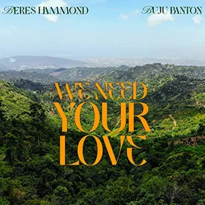 Beres Hammond & Buju Banton - We Need Your Love
