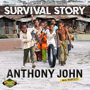 Anthony John aka MrMuzic - Survival Story