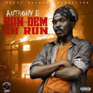Anthony B - Run Dem Ah Run