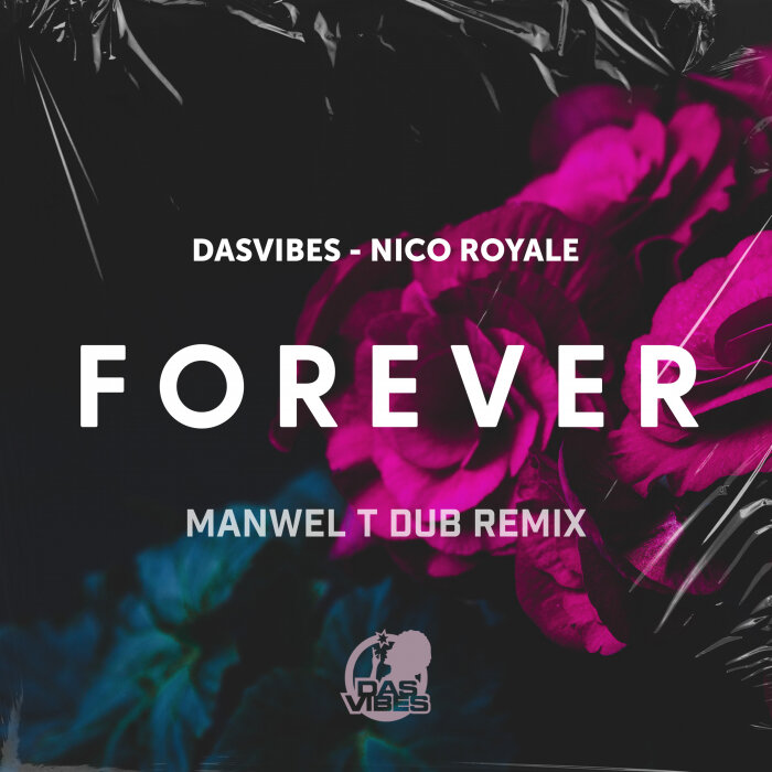 Dasvibes / Nico Royale - Forever (Manwel T Dub Remix)