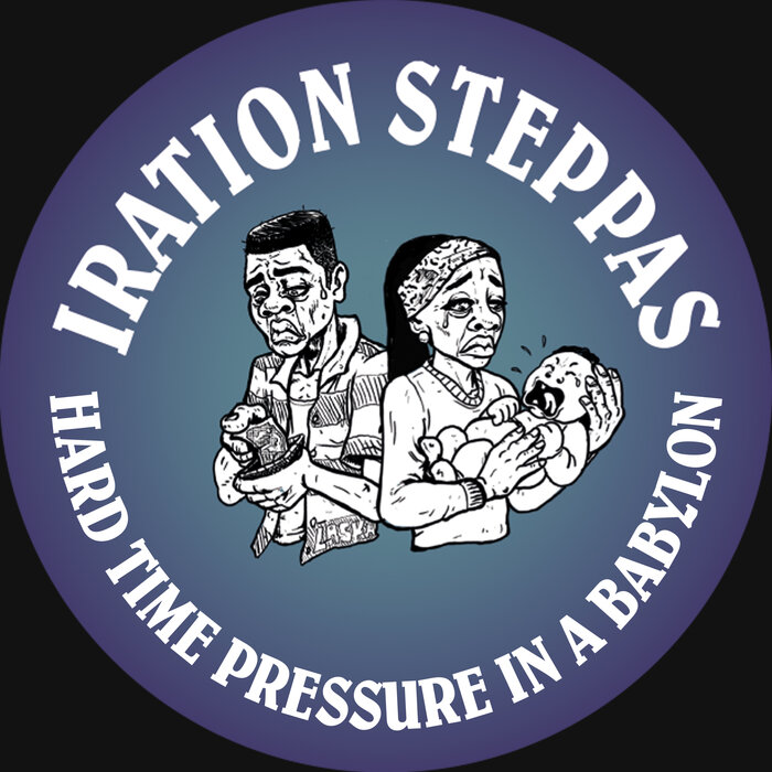 Iration Steppas - Hard Time Pressure In A Babylon